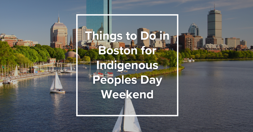 Things to Do in Boston for Indigenous Peoples Day Weekend